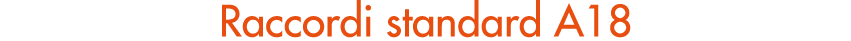 Raccordi standard A18