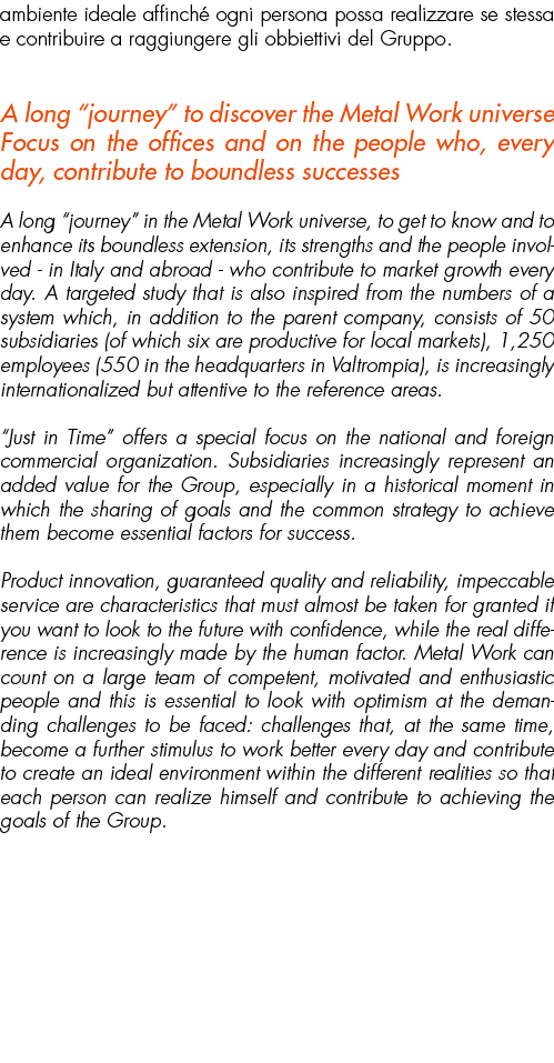 ambiente ideale affinch ogni persona possa realizzare se stessa e contribuire a raggiungere gli obbiettivi del Grupp...